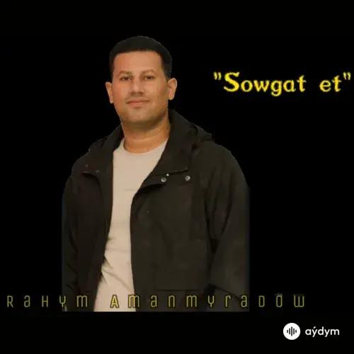 Rahym Amanmyradow - Sowgat Et