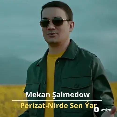 Perizat - Nirde Sen Ýar - Mekan Şalmedow