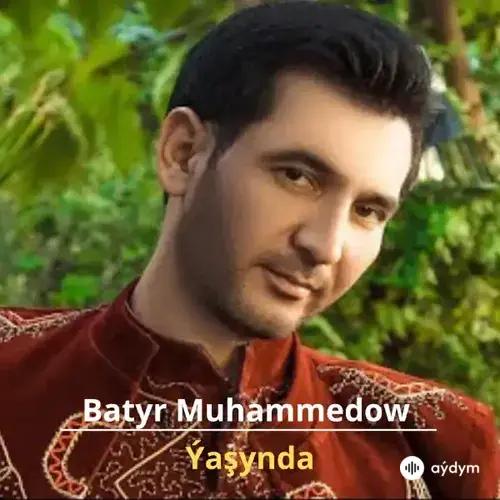 Ýaşynda - Batyr Muhammedow