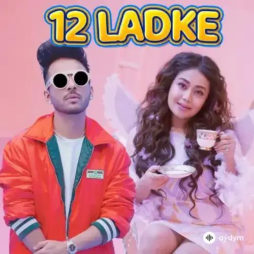 Tony Kakkar - 12 Ladke