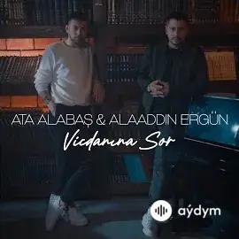 Alaaddin Ergün - Vicdanına Sor - & Ata Alabaş