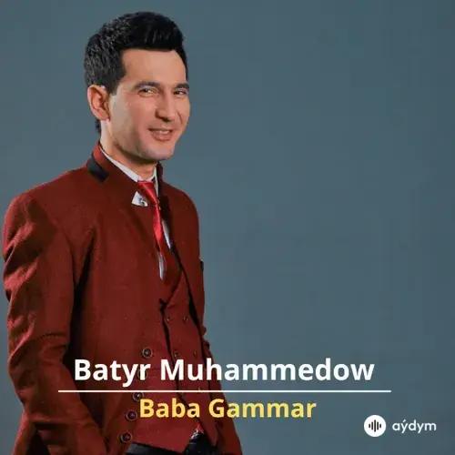 Baba Gammar - Batyr Muhammedow