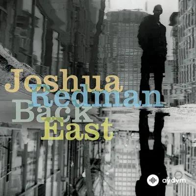  Joshua Redman - Back East 