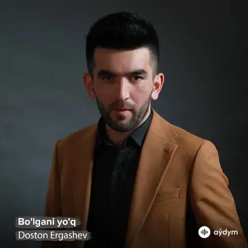 Doston Ergashev - Bolgani Yoq