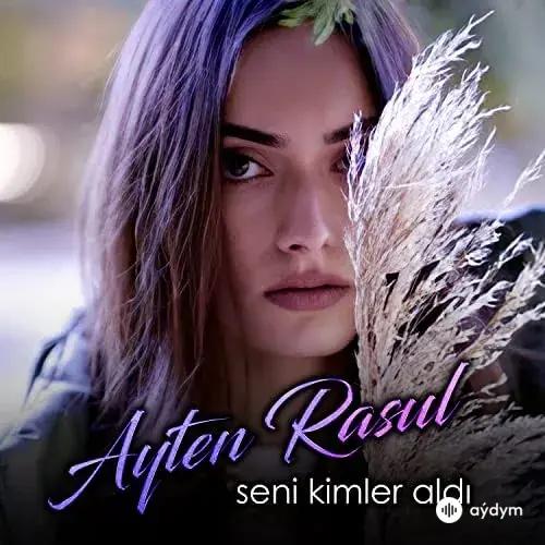 Ayten Rasul - Seni Kimler Aldi