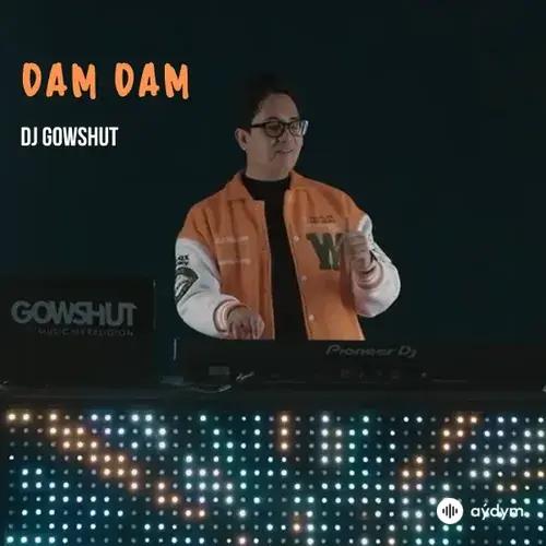 Dj Gowshut  - Dam Dam - Ahmet Orazgulyýew (RMX)