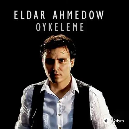 Eldar Ahmedow - Öýkeleme