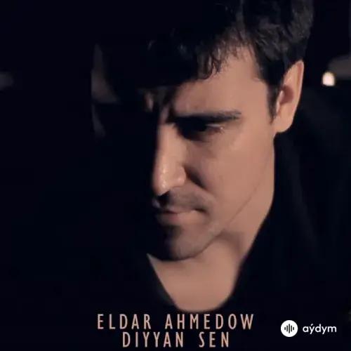 Eldar Ahmedow - Diýýäň Sen