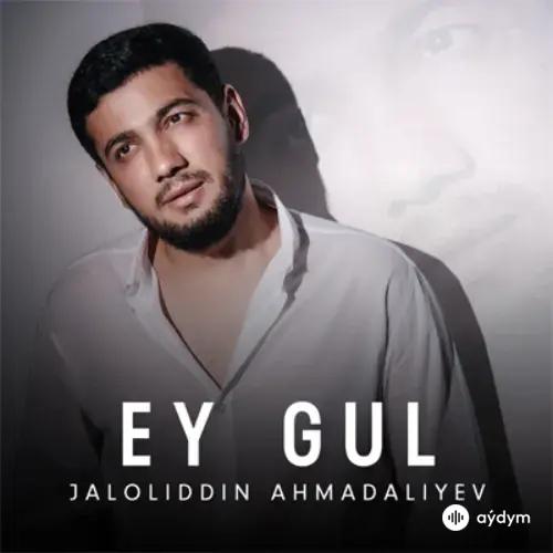 Jaloliddin Ahmadaliyev - Ey Gul