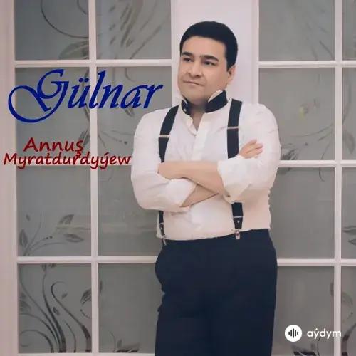 Annuş Myratdurdyýew - Gülnar