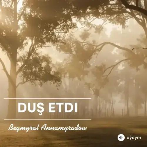 Begmyrat Annamyradow (DJ Begga) - Duş Etdi