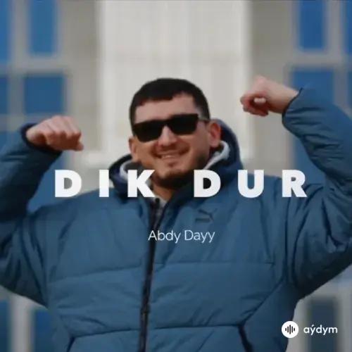 Abdy Daýy - Dik Dur