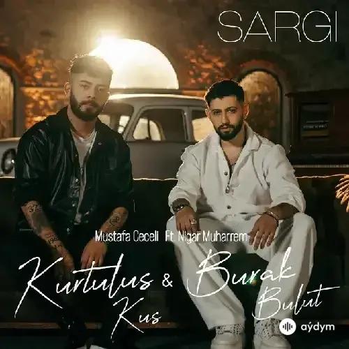 Sargı - & Burak Bulut & Mustafa Ceceli & Nigar Muharrem