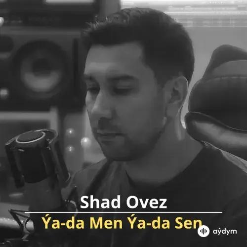 Ýa-da Men, Ýa-da Sen - Shad Ovez  (Cover)