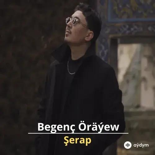 Şerap - Begenç Öräýew