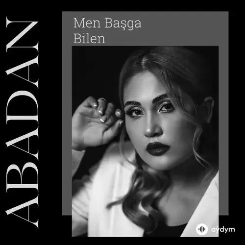 Abadan Halmedowa - Men Başga Bilen