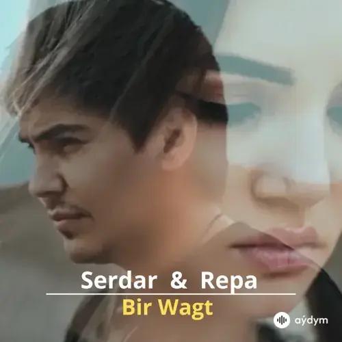 Bir Wagt - Serdar Saparow & Repa