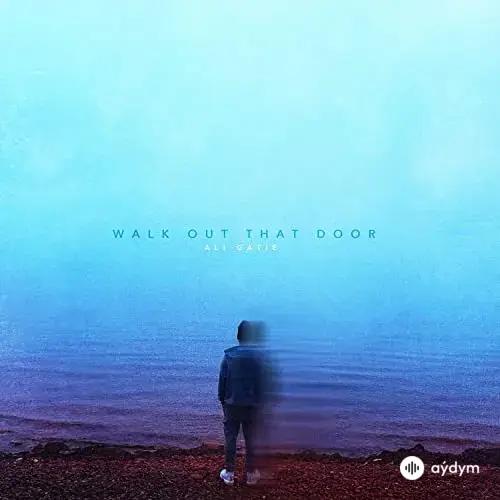 Ali Gatie - Walk Out That Door