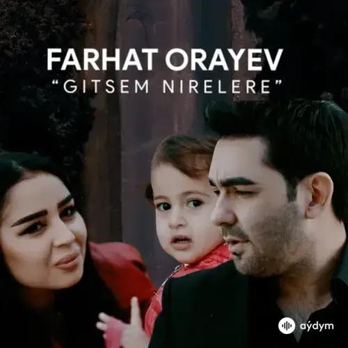 Gitsem Nirelere - Farhat Öräýew