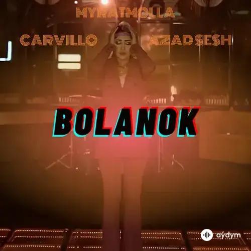 Bolanok - Myrat Molla & Azad Sesh & Carvillo