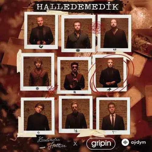 Gripin  - Halledemedik - & Kendimden Hallice