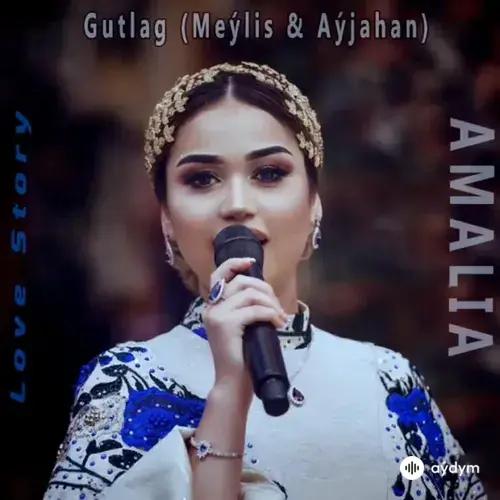 Amalia Zehin - Gutlag  (Meýlis & Aýjahan)