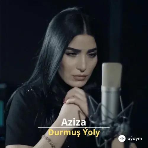 Durmuş Ýoly - Aziza Agamyradowa