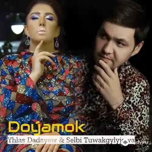 Selbi Tuwakgylyjowa-Yhlas Dadaýew - Doýamok