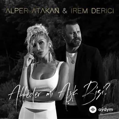 Irem Derici-Alper  Atakan - Affeder Mi Aşk Bizi