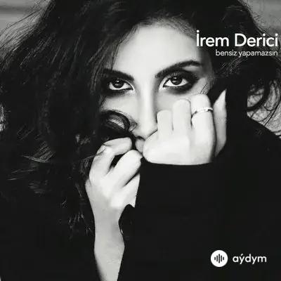 Irem Derici - Bensiz Yapamazsin