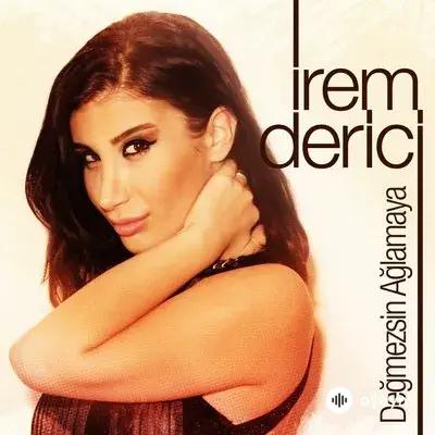 Irem Derici - Degmezsin Aglamaya