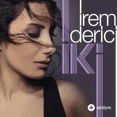 Irem Derici - Zorun Ne Sevgilim