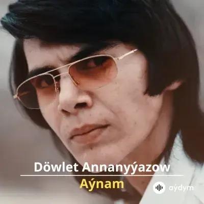 Aýnam - Döwlet Annanyýazow