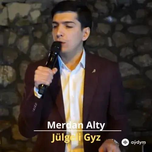 Jülgeli Gyz - Merdan Alty