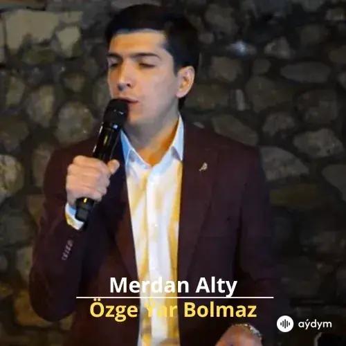 Özge Ýar Bolmaz - Merdan Alty