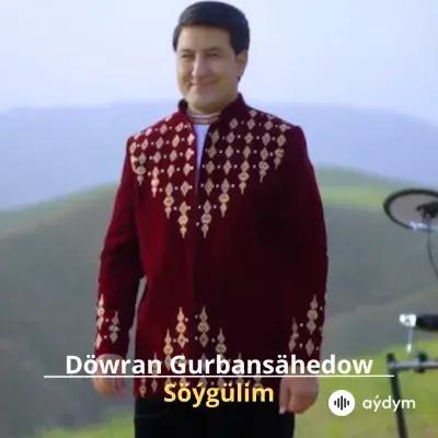 Söýgülim - Döwran Gurbansähedow