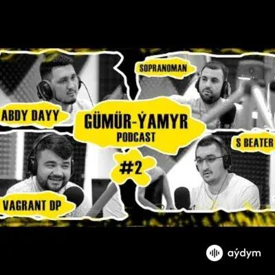 Gümür - Ýamyr - SBeater & Abdy Dayy & Vagrant & Sopranoman  (Podcast 2)