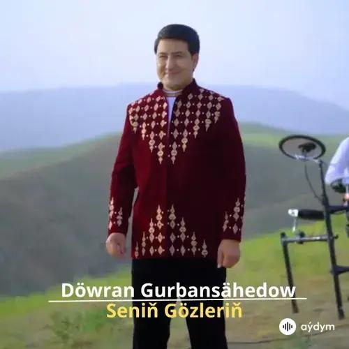 Seniň Gözleriň - Döwran Gurbansähedow