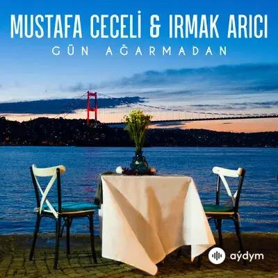 Mustafa Ceceli-Irmak Arici - Gün Agarmadan