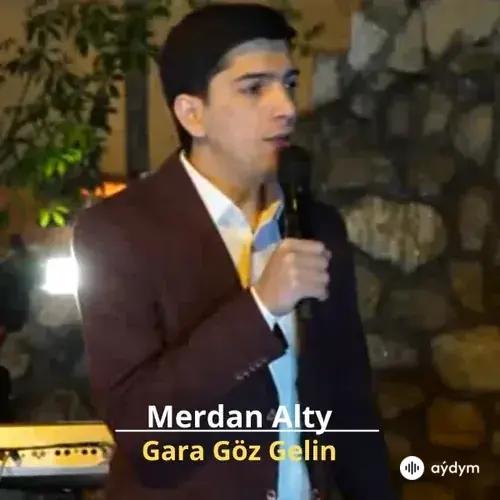 Gara Göz Gelin - Merdan Alty