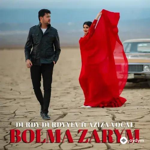 Bolma Zarym - Durdy Durdyýew & Aziza Agamyradowa