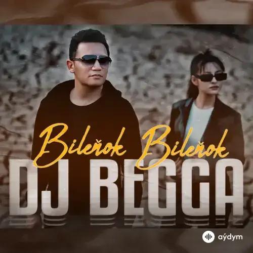 Begmyrat Annamyradow (DJ Begga) - Bileňok,Bileňok