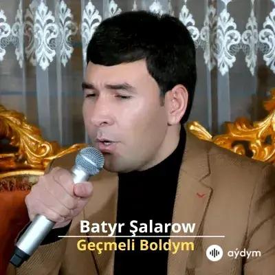 Geçmeli Boldym - Batyr Şalarow