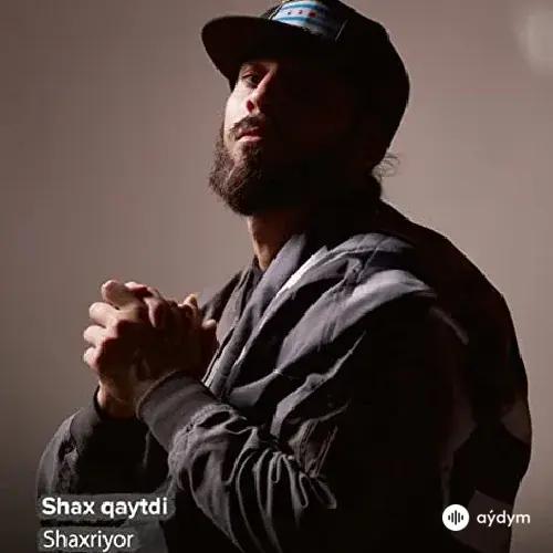 Shax qaytdi - Shaxriyor