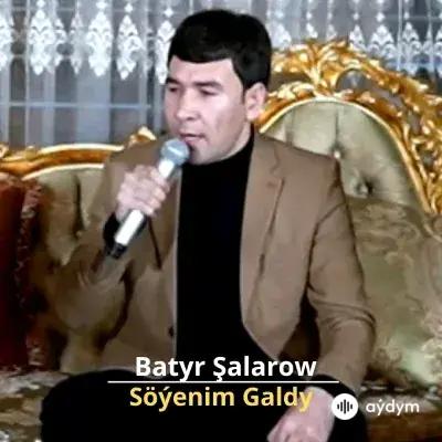 Söýenim Galdy - Batyr Şalarow