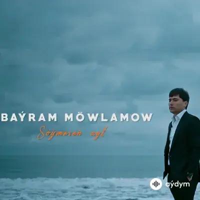 Beýlekiler     - Söýmeseň Aýt - Baýram Möwlamow