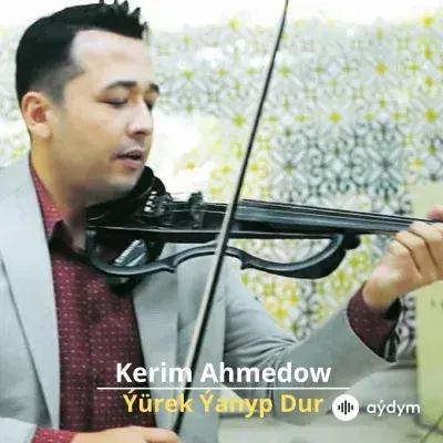 Ýürek Ýanyp Dur - Kerim Ahmedow