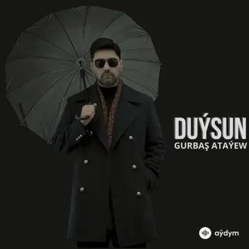 Duýsun - Gurbaş Ataýew