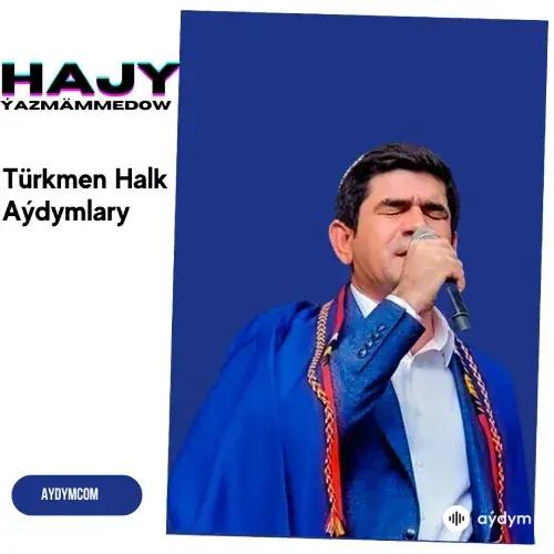 Hajy Ýazmämmedow - Halk Aýdymlary