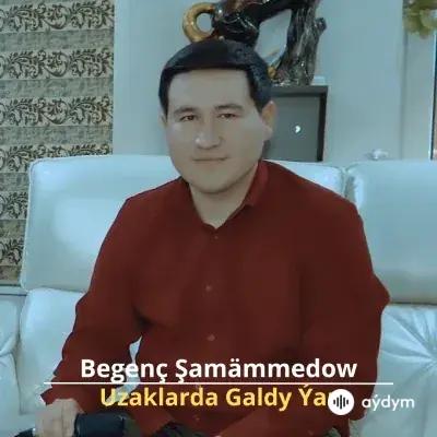 Uzaklarda Galdy Ýar - Begenç Şamämmedow